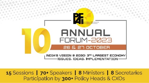 Over 70 Speakers, Including Ministers, Secretaries and CXOs to be Present at PAFI's 10th Annual Forum to Discuss the Theme "India's Vision @ 2030"